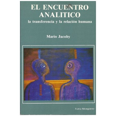 El encuentro analítico, la transferencia y la relacion humana Mario Jacoby