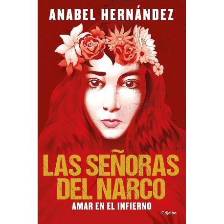 Las señoras del narco Amar en el infierno Anabel Hernández