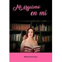 Mi orgasmo en mí: Antología personal de poesía erótica   Mónica Soto Icaza