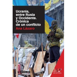 Ucrania, entre Rusia y Occidente Crónica de un conflicto Ana Lázaro Bosch