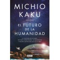 El futuro de la humanidad: Marte, los viajes interestelares, la inmortalidad y el destino más allá de la Tierra Michio Kaku