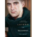 Lutero y la Reforma: Cómo un monje descubrió el evangelio R.C. Sproul