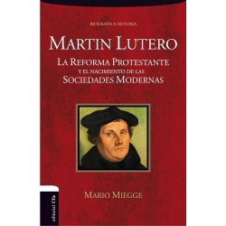 Martín Lutero: La Reforma protestante y el nacimiento de la sociedad moderna Mario Miegge