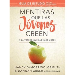 Mentiras que las jóvenes creen GUIA DE ESTUDIO Nancy DeMoss Wolgemuth