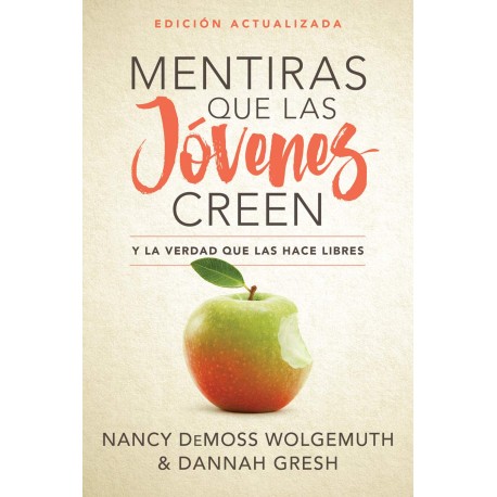 Mentiras que las jóvenes creen, Edición revisada: Y la verdad que las hace libres Nancy Wolgemuth