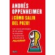 ¡Cómo salir del pozo! Nuevas estrategias de los países, las empresas y las personas en busca de la felicidad Andrés Oppenheimer