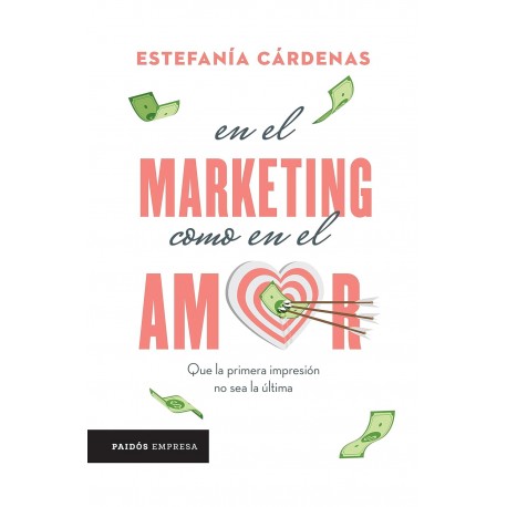 En el marketing como en el amor Estefanía Cárdenas