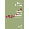 Dignos de ser humanos: Una nueva perspectiva histórica de la humanidad Rutger Bregman