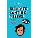 Siéntate contigo mismo: Una guía ilustrada para aprender a meditar Pedro Campos