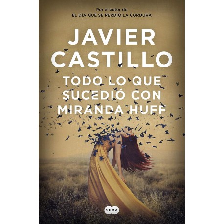 Todo lo que sucedió con Miranda Huff Javier Castillo