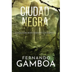 CIUDAD NEGRA: La última ciudad perdida Fernando Gamboa