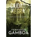 CIUDAD NEGRA: La última ciudad perdida Fernando Gamboa