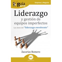 GuíaBurros: Liderazgo y gestión de equipos imperfectos: Las claves del "liderazgo envolvente" Zacarías Romero