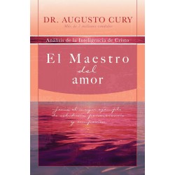 El Maestro del amor: Jesús, el ejemplo más grande de sabiduría, perseverancia y compasión Augusto Cury