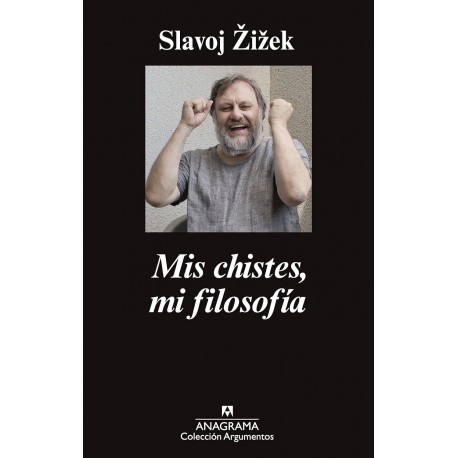 Mis chistes, mi filosofía Slavoj Zizek