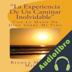 Audiolibro "La Experiencia De Un Caminar Inolvidable" Bianca McClain Miller