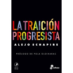 La traición progresista Alejo Schapire