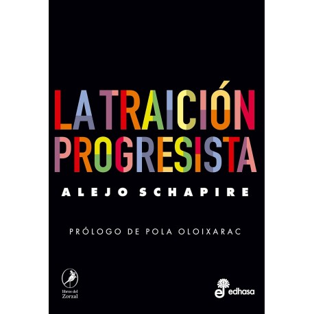 La traición progresista Alejo Schapire