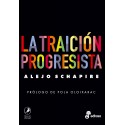 La traición progresista Alejo Schapire
