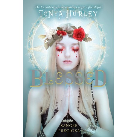 Blessed (The Blessed 1): Sangre preciosa Tonya Hurley