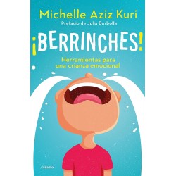 Berrinches: Herramientas para una crianza emocional Michelle Aziz Kuri