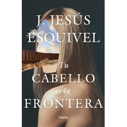 Tu cabello es la frontera J. Jesús Esquivel