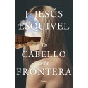 Tu cabello es la frontera J. Jesús Esquivel