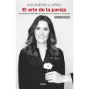 El arte de la pareja: Encuentra tu felicidad a través de las relaciones humanas Alejandra Llamas