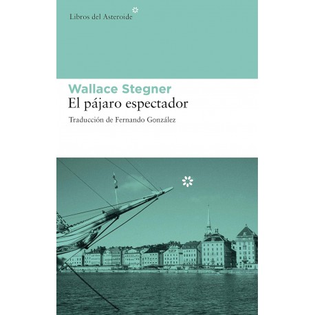 El pájaro espectador Wallace Stegner