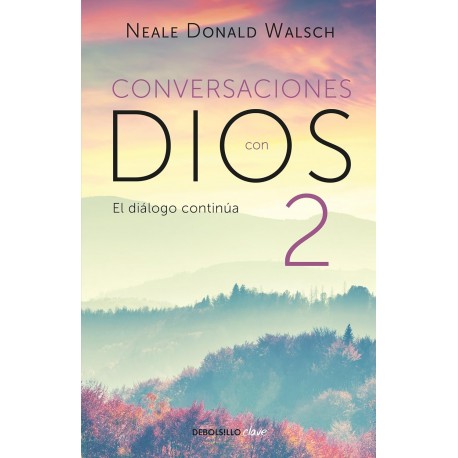 Conversaciones con Dios II: Siga disfrutando de una experiencia extraordinaria Neale Donald Walsch