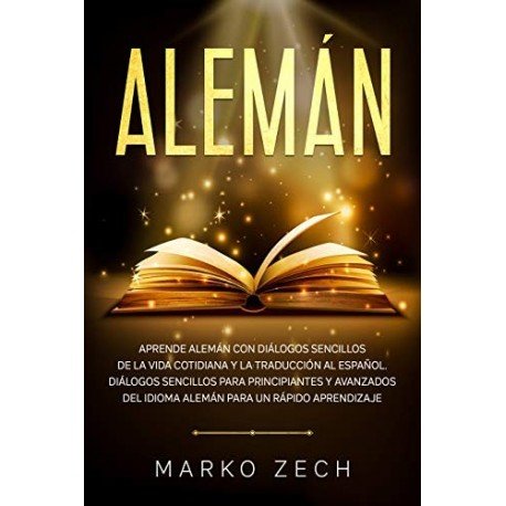 Alemán: Aprende alemán con diálogos sencillos de la vida cotidiana y la traducción al español  Marko Zech