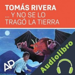 Audiolibro ... y no se lo tragó la tierra Tomás Rivera