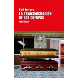 La transmigración de los cuerpos (Largo recorrido nº 40)  Yuri Herrera