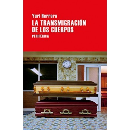 La transmigración de los cuerpos (Largo recorrido nº 40)  Yuri Herrera