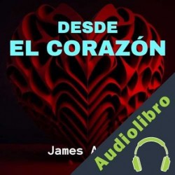 Audiolibro Desde el Corazón James Allen