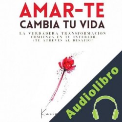 Audiolibro Amar—Te cambia tu vida: La verdadera transformación comienza en tu interior Karina Pais