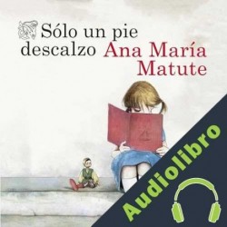 Audiolibro Sólo un pie descalzo Ana María Matute