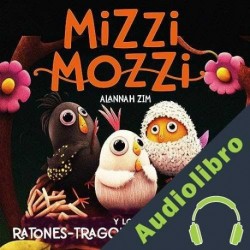 Audiolibro Mizzi Mozzi Y Los Ratones-Tragones-Malandrones Alannah Zim
