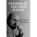 Cuentos de los años felices Osvaldo Soriano
