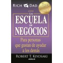 La escuela de negocios: Para personas que gustan de ayudar a los demás Robert T. Kiyosaki