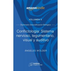 Conflictología: Sistema Nervioso, tegumentario, visual y auditivo: Volumen 5 (Descodificación Biológica) Ángeles Wolder