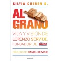 Al grano: Vida y visión de Lorenzo Servitje, fundador de Bimbo Silvia Cherem