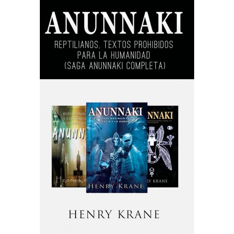 ANUNNAKI: Reptilianos, Textos Prohibidos para La Humanidad (Saga Anunnaki Completa) Henry Krane ANUNNAKI: Reptilianos, Textos Prohibidos para La Humanidad (Saga Anunnaki Completa) Henry Krane