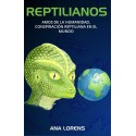 REPTILIANOS: Amos de la Humanidad, Conspiración Reptiliana en el Mundo (SAGA REPTILIANOS 2) Ana Lorens