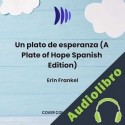 Audiolibro Un plato de esperanza Erin Frankel