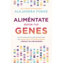 Aliméntate según tus genes: Una revolucionaria guía de nutrición para desacelerar el envejecimiento Alejandra Ponce