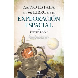 Eso no estaba en mi libro de la exploración espacial Pedro León