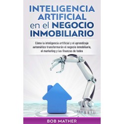 Inteligencia Artificial en el Negocio Inmobiliario Bob Mather