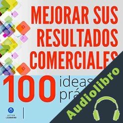 Audiolibro 100 ideas prácticas para mejorar sus resultados comerciales José María Mateu