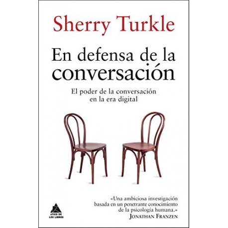 En defensa de la conversación: El poder de la conversación en la era digital (Ático de los Libros nº 40)  Sherry Turkle